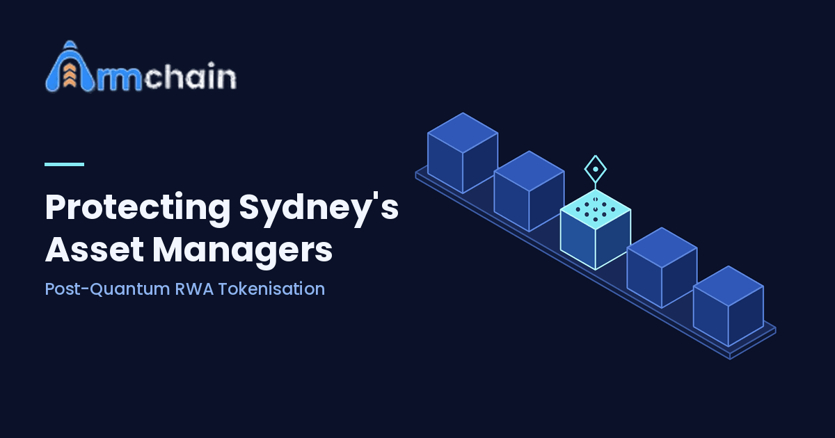 Protecting Sydney’s Asset Managers: How Post-Quantum RWA Tokenisation Prevents Future Quantum Exploits